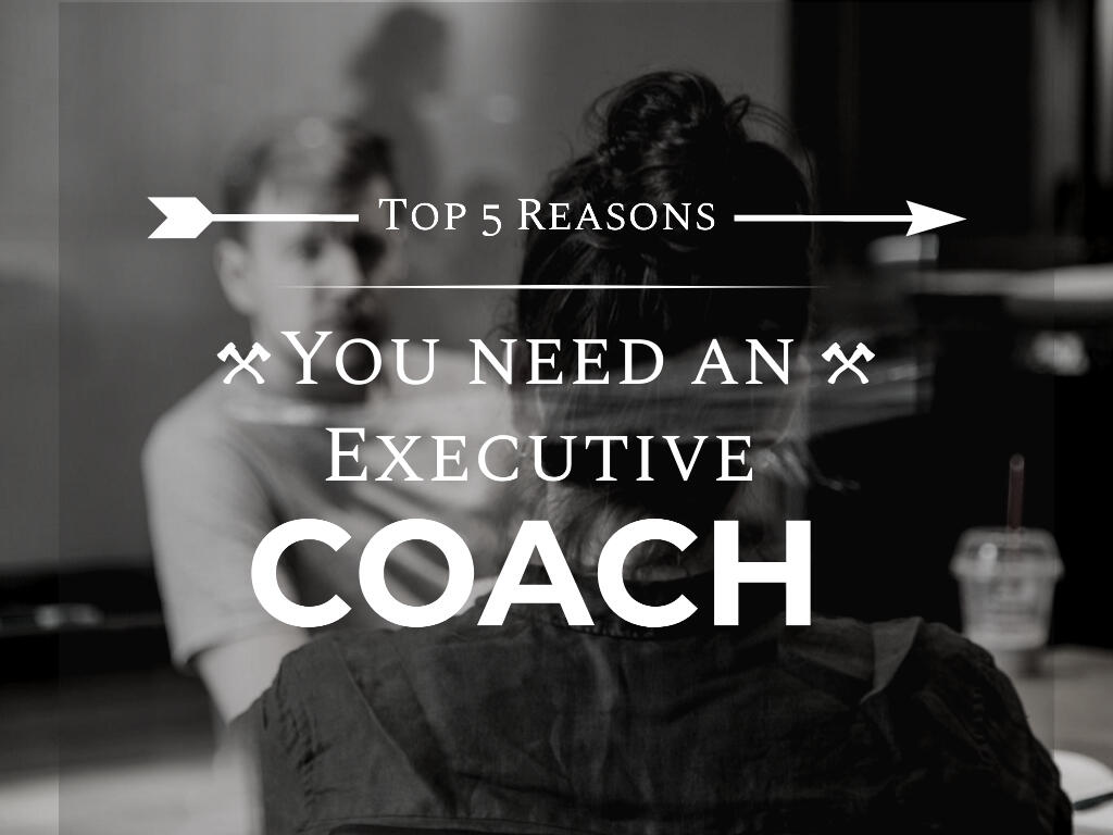 3 reasons you need an executive coach